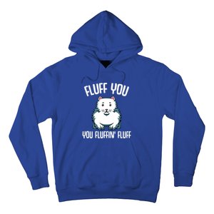 Fluff You You Fluffin Fluff Funny Cat Lover Meowing Cute Cute Gift Hoodie