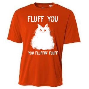 Fluff You You Fluffin' Fluff Gift Funny Cat Kitten Gift Cooling Performance Crew T-Shirt