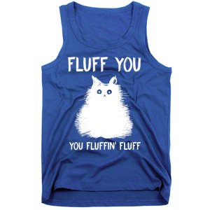 Fluff You You Fluffin' Fluff Gift Funny Cat Kitten Gift Tank Top