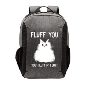 Fluff You You Fluffin' Fluff Gift Funny Cat Kitten Gift Vector Backpack