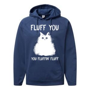 Fluff You You Fluffin' Fluff Gift Funny Cat Kitten Gift Performance Fleece Hoodie