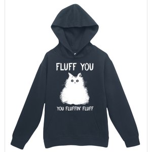 Fluff You You Fluffin' Fluff Gift Funny Cat Kitten Gift Urban Pullover Hoodie