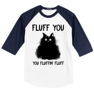 Fluff You You Fluffin' Fluff Gift Funny Cat Kitten Gift Baseball Sleeve Shirt