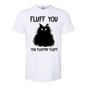 Fluff You You Fluffin' Fluff Gift Funny Cat Kitten Gift Softstyle CVC T-Shirt