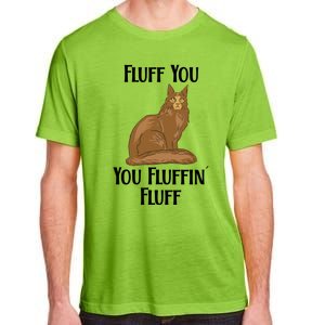 Fluff You You Fluffin Fluff Funny Cat Gift Adult ChromaSoft Performance T-Shirt