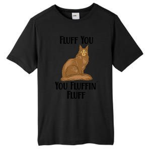 Fluff You You Fluffin Fluff Funny Cat Gift Tall Fusion ChromaSoft Performance T-Shirt