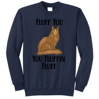 Fluff You You Fluffin Fluff Funny Cat Gift Sweatshirt