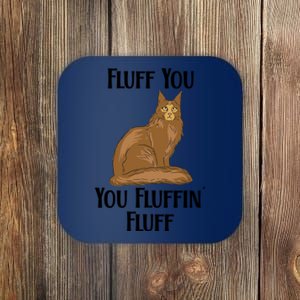 Fluff You You Fluffin Fluff Funny Cat Gift Coaster