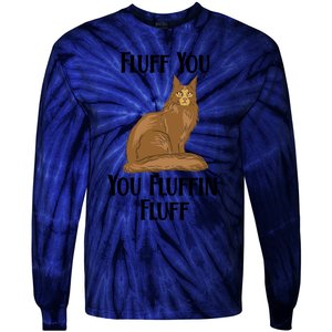 Fluff You You Fluffin Fluff Funny Cat Gift Tie-Dye Long Sleeve Shirt