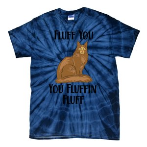 Fluff You You Fluffin Fluff Funny Cat Gift Tie-Dye T-Shirt