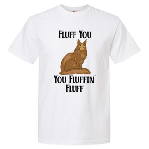 Fluff You You Fluffin Fluff Funny Cat Gift Garment-Dyed Heavyweight T-Shirt