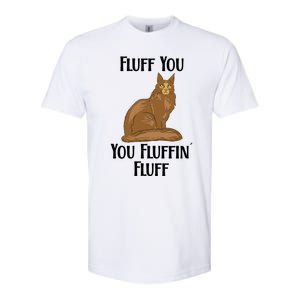 Fluff You You Fluffin Fluff Funny Cat Gift Softstyle CVC T-Shirt