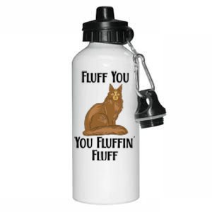 Fluff You You Fluffin Fluff Funny Cat Gift Aluminum Water Bottle