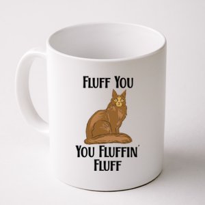 Fluff You You Fluffin Fluff Funny Cat Gift Coffee Mug