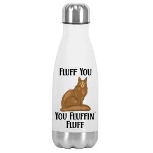 Fluff You You Fluffin Fluff Funny Cat Gift Stainless Steel Insulated Water Bottle