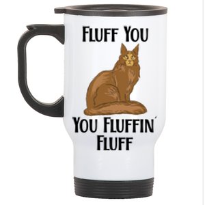 Fluff You You Fluffin Fluff Funny Cat Gift Stainless Steel Travel Mug