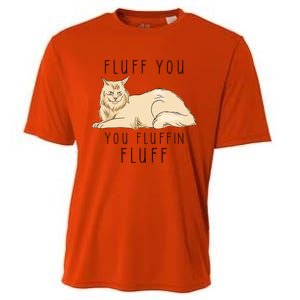 Fluff You You Fluffin Fluff Funny Cat Gift Cooling Performance Crew T-Shirt