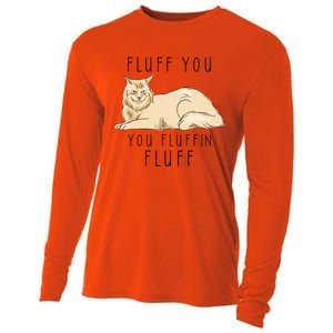 Fluff You You Fluffin Fluff Funny Cat Gift Cooling Performance Long Sleeve Crew