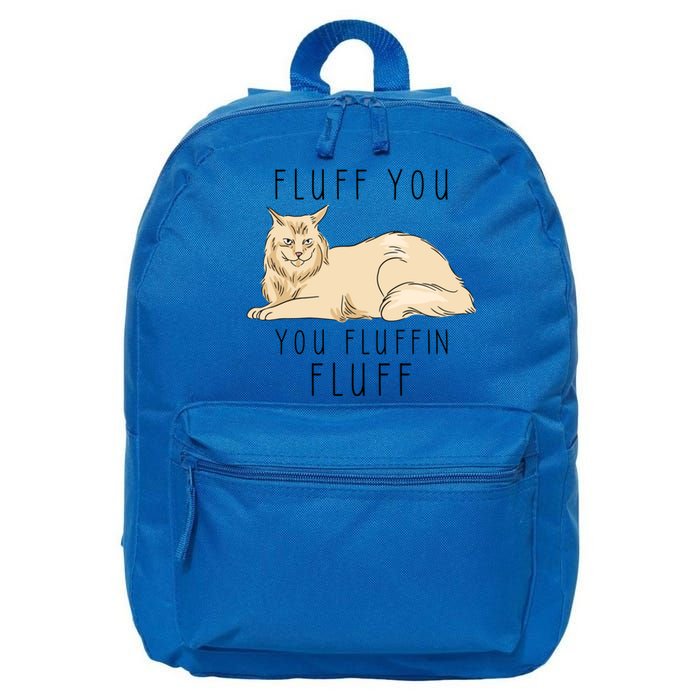 Fluff You You Fluffin Fluff Funny Cat Gift 16 in Basic Backpack