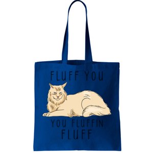 Fluff You You Fluffin Fluff Funny Cat Gift Tote Bag