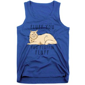 Fluff You You Fluffin Fluff Funny Cat Gift Tank Top