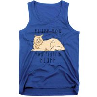 Fluff You You Fluffin Fluff Funny Cat Gift Tank Top