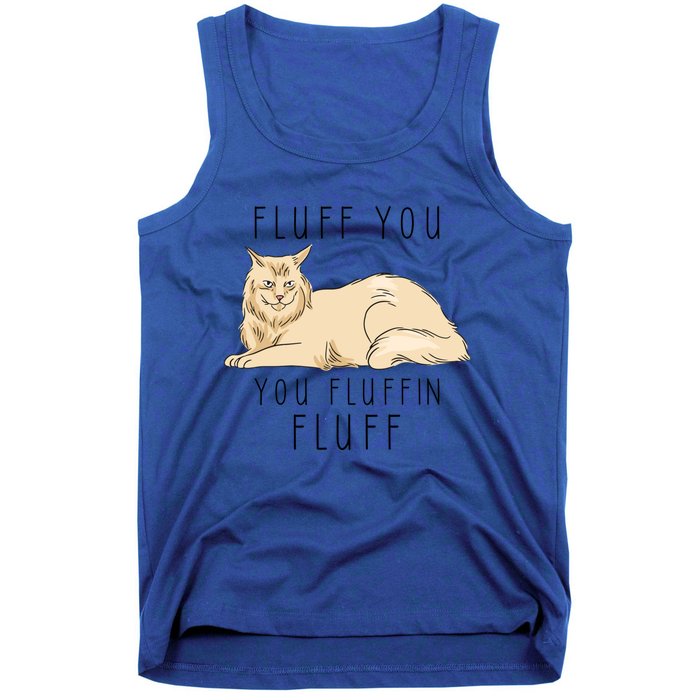 Fluff You You Fluffin Fluff Funny Cat Gift Tank Top