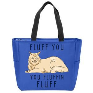 Fluff You You Fluffin Fluff Funny Cat Gift Zip Tote Bag