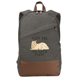 Fluff You You Fluffin Fluff Funny Cat Gift Cotton Canvas Backpack