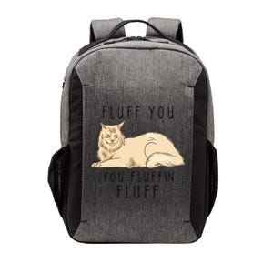 Fluff You You Fluffin Fluff Funny Cat Gift Vector Backpack