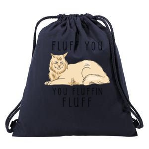 Fluff You You Fluffin Fluff Funny Cat Gift Drawstring Bag