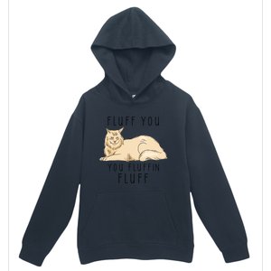 Fluff You You Fluffin Fluff Funny Cat Gift Urban Pullover Hoodie