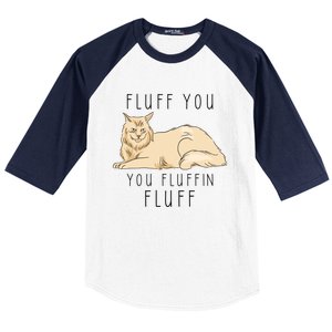 Fluff You You Fluffin Fluff Funny Cat Gift Baseball Sleeve Shirt