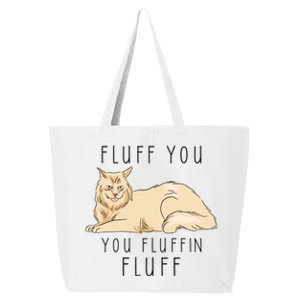 Fluff You You Fluffin Fluff Funny Cat Gift 25L Jumbo Tote