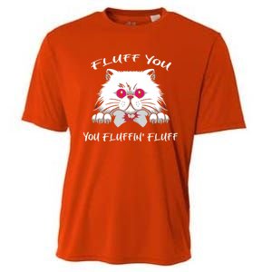 Fluff You You Fluffin' Fluff Gift Funny Cat Kitten Meaningful Gift Cooling Performance Crew T-Shirt