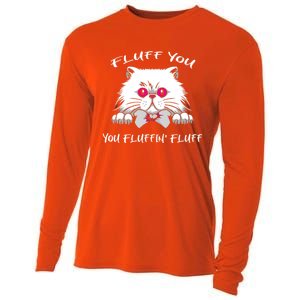 Fluff You You Fluffin' Fluff Gift Funny Cat Kitten Meaningful Gift Cooling Performance Long Sleeve Crew