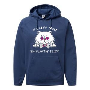 Fluff You You Fluffin' Fluff Gift Funny Cat Kitten Meaningful Gift Performance Fleece Hoodie