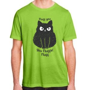 Fluff You You Fluffin Fluff Funny Cat Gift Adult ChromaSoft Performance T-Shirt