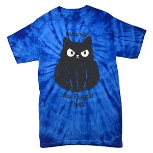 Fluff You You Fluffin Fluff Funny Cat Gift Tie-Dye T-Shirt