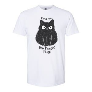 Fluff You You Fluffin Fluff Funny Cat Gift Softstyle CVC T-Shirt