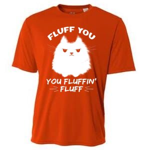 Fluff You You Fluffin' Fluff Gift Funny Cat Kitten Gift Cooling Performance Crew T-Shirt