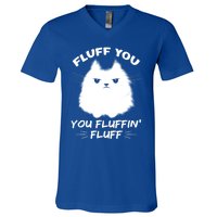 Fluff You You Fluffin' Fluff Gift Funny Cat Kitten Gift V-Neck T-Shirt