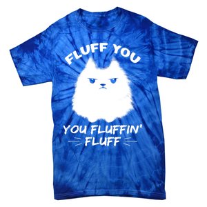 Fluff You You Fluffin' Fluff Gift Funny Cat Kitten Gift Tie-Dye T-Shirt