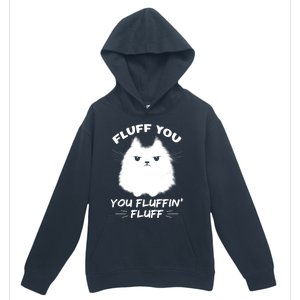 Fluff You You Fluffin' Fluff Gift Funny Cat Kitten Gift Urban Pullover Hoodie