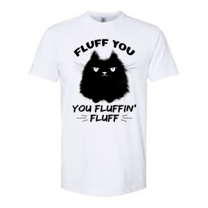 Fluff You You Fluffin' Fluff Gift Funny Cat Kitten Gift Softstyle CVC T-Shirt