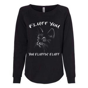 Fluff You You Fluffin' Fluff Gift Funny Cat Kitten Gift Womens California Wash Sweatshirt