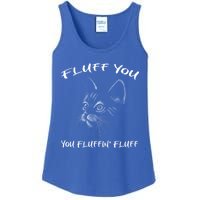 Fluff You You Fluffin' Fluff Gift Funny Cat Kitten Gift Ladies Essential Tank