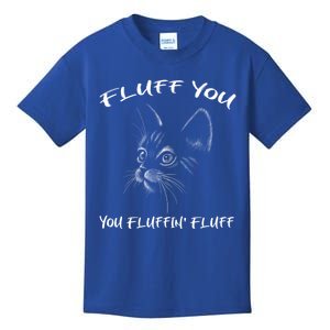 Fluff You You Fluffin' Fluff Gift Funny Cat Kitten Gift Kids T-Shirt