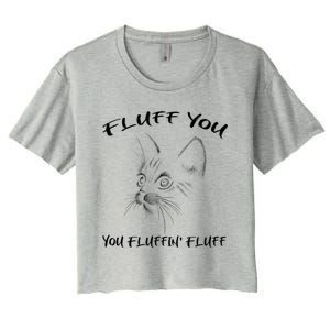 Fluff You You Fluffin' Fluff Gift Funny Cat Kitten Gift Women's Crop Top Tee