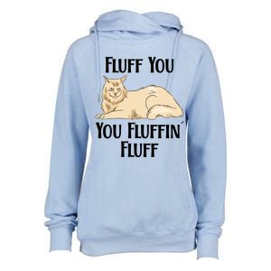 Fluff You You Fluffin Fluff Funny Cat Funny Gift Womens Funnel Neck Pullover Hood